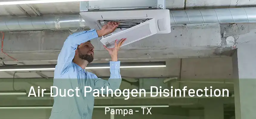  Air Duct Pathogen Disinfection Pampa - TX