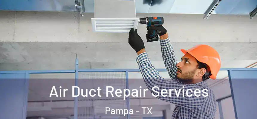  Air Duct Repair Services Pampa - TX