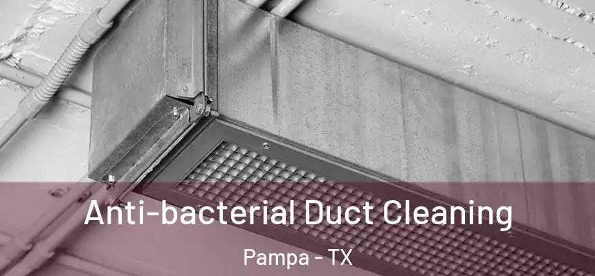  Anti-bacterial Duct Cleaning Pampa - TX