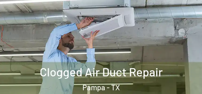  Clogged Air Duct Repair Pampa - TX
