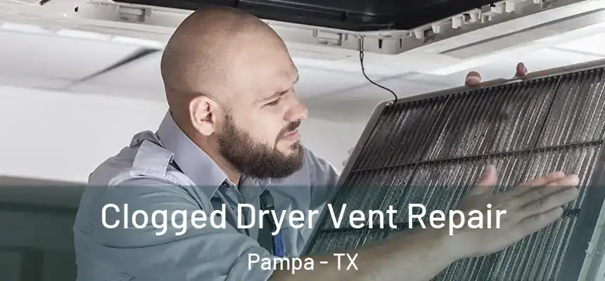  Clogged Dryer Vent Repair Pampa - TX