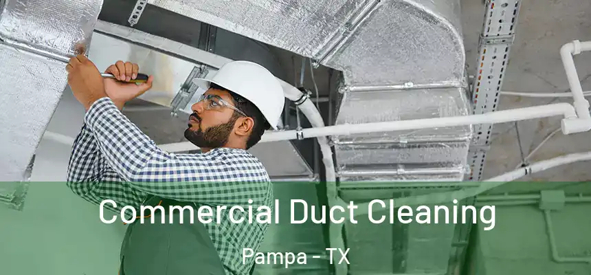  Commercial Duct Cleaning Pampa - TX