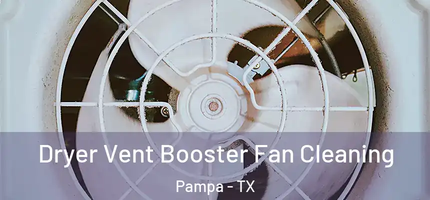  Dryer Vent Booster Fan Cleaning Pampa - TX