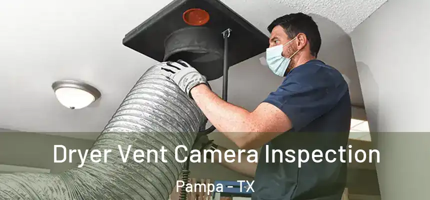  Dryer Vent Camera Inspection Pampa - TX