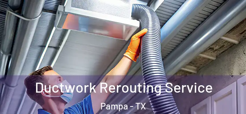  Ductwork Rerouting Service Pampa - TX