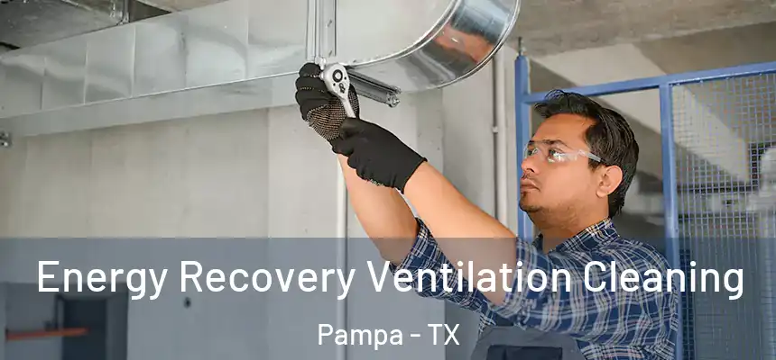  Energy Recovery Ventilation Cleaning Pampa - TX