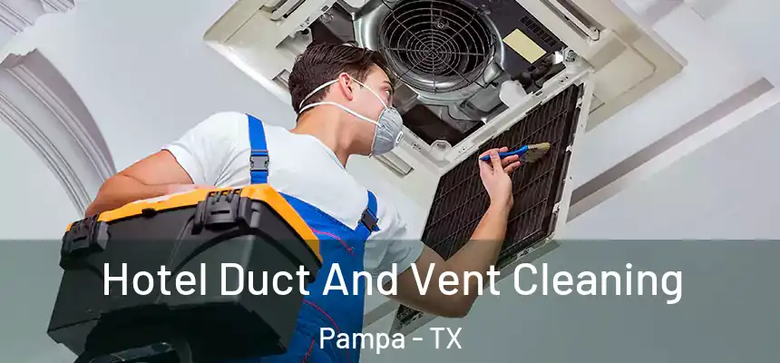  Hotel Duct And Vent Cleaning Pampa - TX