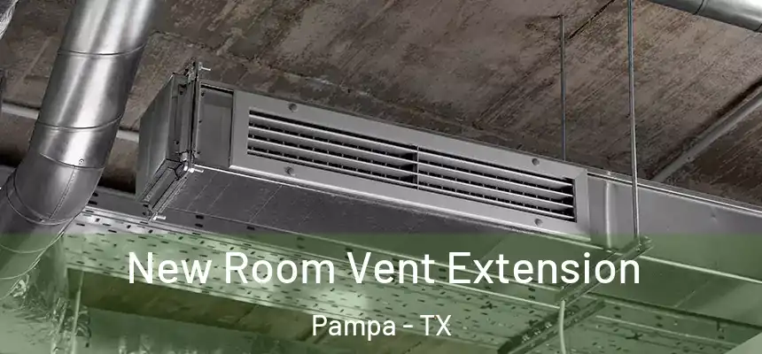  New Room Vent Extension Pampa - TX