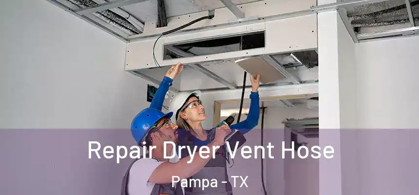  Repair Dryer Vent Hose Pampa - TX