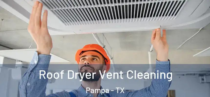  Roof Dryer Vent Cleaning Pampa - TX