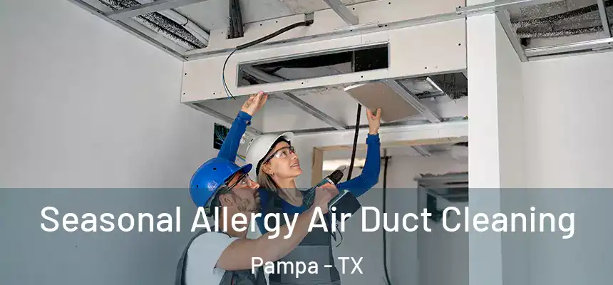 Seasonal Allergy Air Duct Cleaning Pampa - TX
