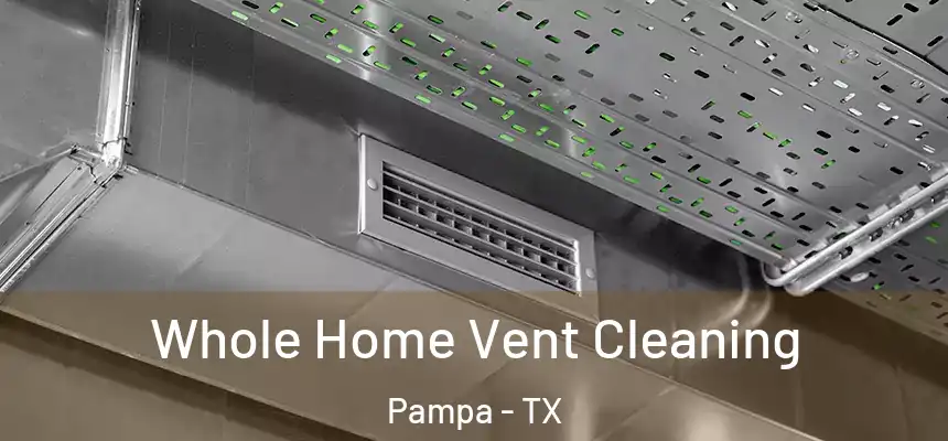  Whole Home Vent Cleaning Pampa - TX